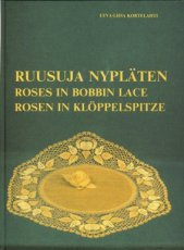 Kortelahti Eeva-Liisa - Ruusuja Nyplaten - Roses in Bobbin lace - Rosen in Kloppelspitze