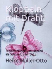 9783981985511 Müller-Otto Heike - Klöppeln mit Draht - Schmetterlinge und Libellen als Schmuck oder Deko