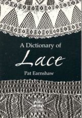 EARNSHAW  - A DICTIONARY OF LACE
