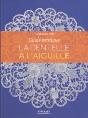 PETER JACQUELINE - LA DENTELLE A L'AIGUILLE