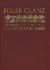 Forum Alte Spitze - Edler Glanz Abenberger Spitzenschatze aus Gold und Silber