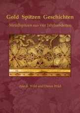 Wild Ann E. & Wild Dieter - Gold Spitzen Geschichten: Metallspitzen aus vier Jahrhunderten