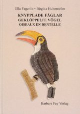 Fagerlin Ulla/Hulterström Birgitta - Knypplade faglar - Gekloppelte vogel - Oiseaux en dentelle
